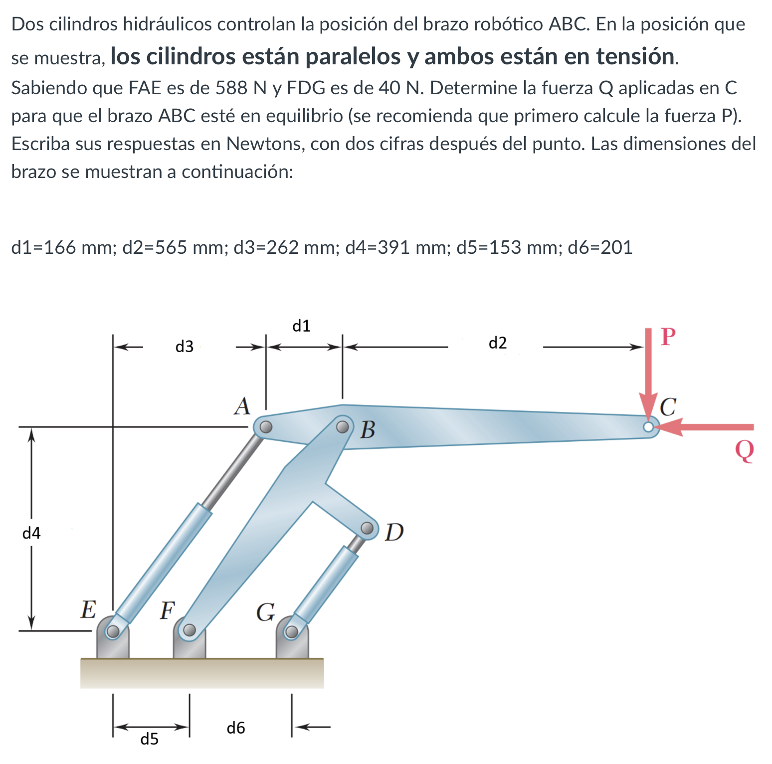 Dos cilindros hidráulicos controlan la posición del brazo robótico \( A B C \). En la posición que se muestra, los cilindros