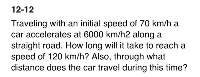 Solved 12-12 Traveling with an initial speed of 70 km/h a | Chegg.com