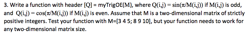 Solved 3. Write a function with header [Q] = myTrigOE(M), | Chegg.com