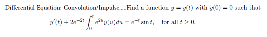 Solved Differential Equation: Convolution/Impulse.....Find a | Chegg.com image.