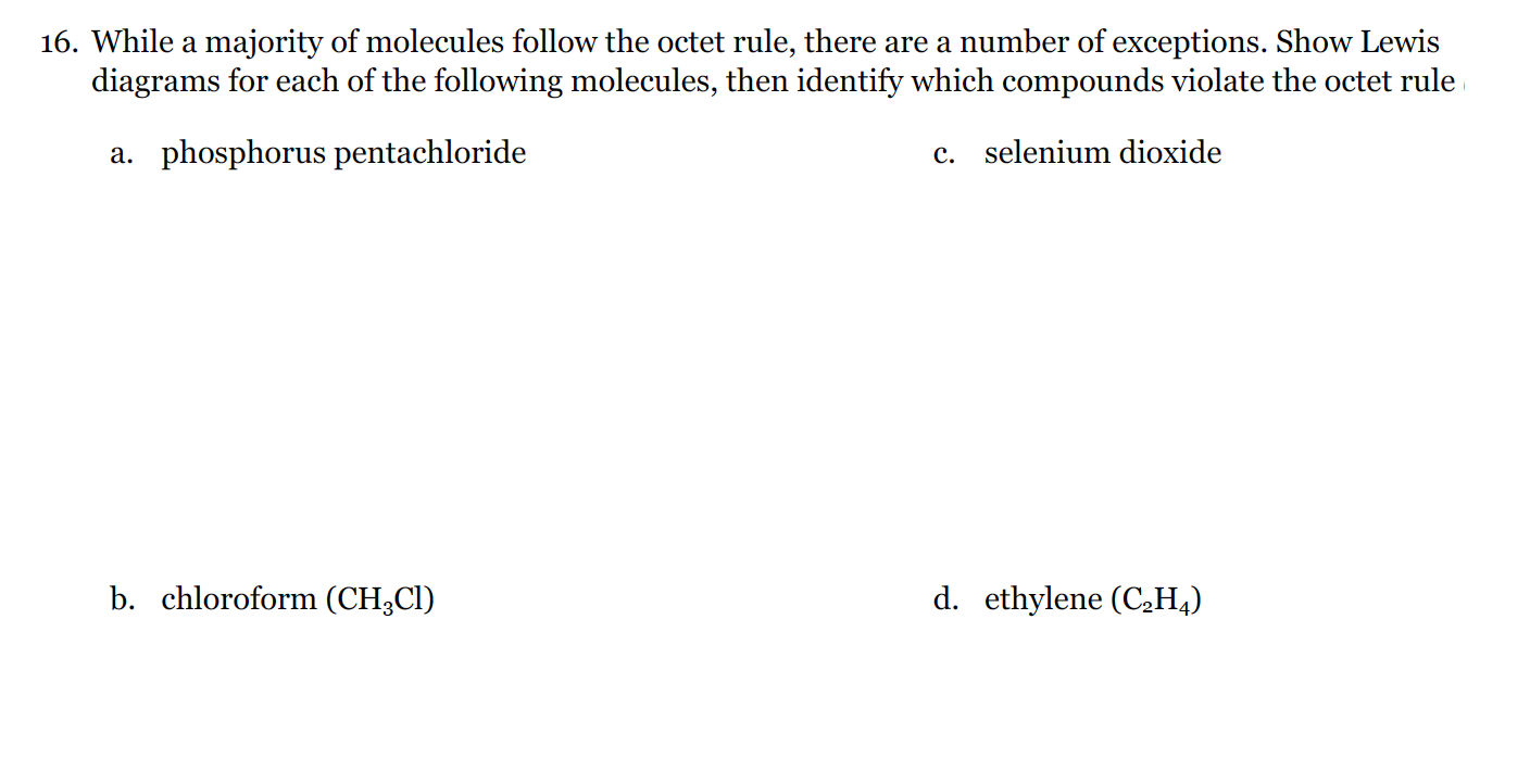 Solved 16. While a majority of molecules follow the octet Chegg