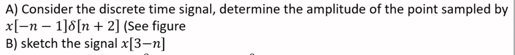 Solved A) Consider the discrete time signal, determine the | Chegg.com