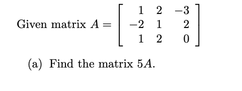 Solved A=⎣⎡1−21212−320⎦⎤(b) Use matrix multiplication to | Chegg.com