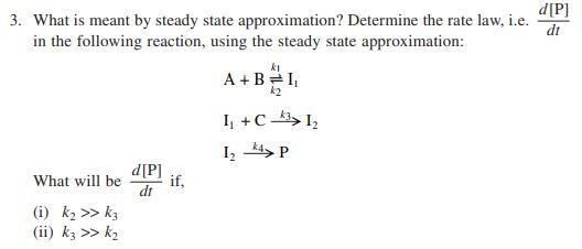 Solved 3 What Is Meant By Steady State Approximation Chegg