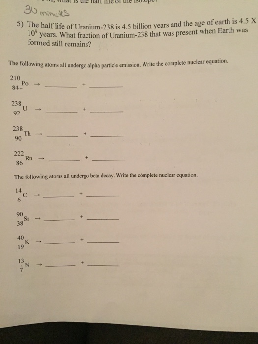 Solved sotOp 30 nukS life of Uranium238 is 4.5 billion
