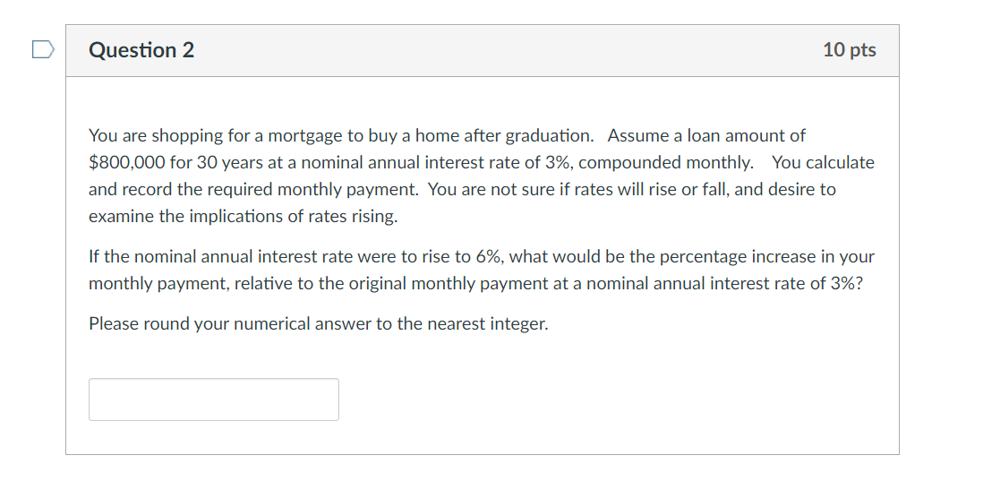 Solved Question 2 10 pts You are shopping for a mortgage to