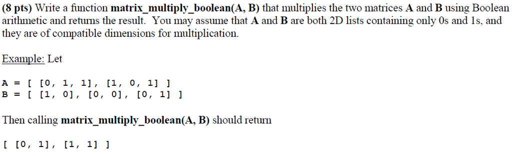 Solved (8 pts) Write a function matrix multiply_boolean(A, | Chegg.com