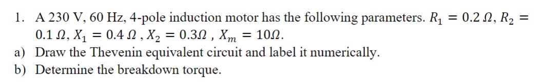 Solved 1. A 230 V,60 Hz,4-pole induction motor has the | Chegg.com