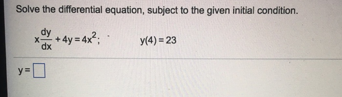 Solved Solve the differential equation, subject to the given | Chegg.com