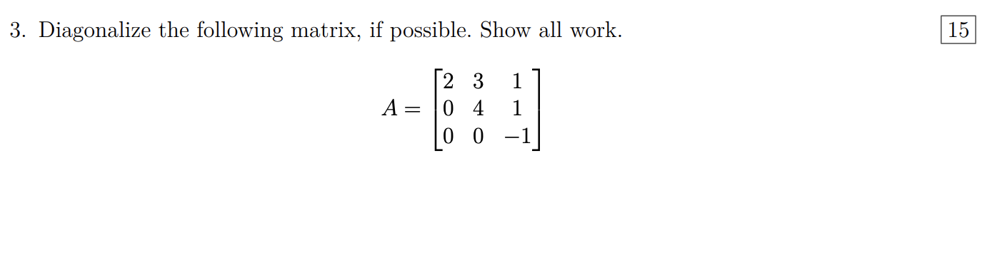 Solved 3. Diagonalize the following matrix, if possible. | Chegg.com