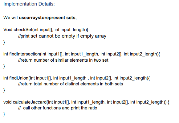 Implementation Details:
We will usearraystorepresent sets,
Void checkSet(int input[], int input_length) \{
//print set cannot