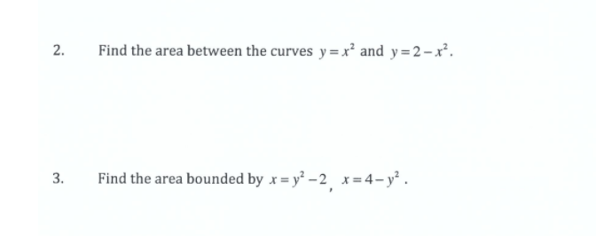 Solved 2. Find the area between the curves y=x? and y=2-x?. | Chegg.com