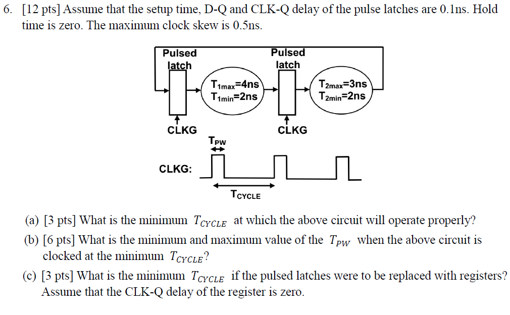 Solved 6. [12 pts] Assume that the setup time, DQ and CLKQ