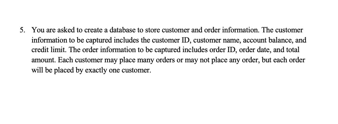 Solved 5. You are asked to create a database to store | Chegg.com