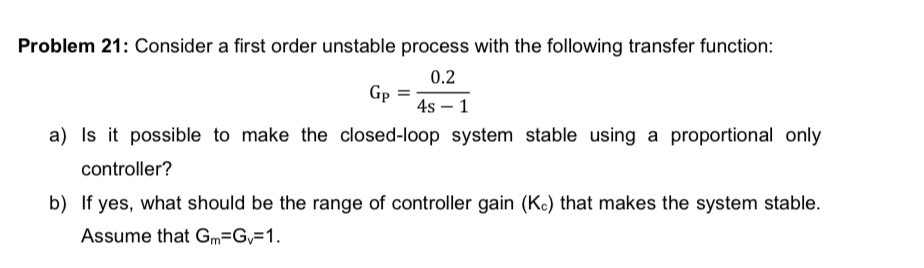 Solved Problem 21: Consider a first order unstable process | Chegg.com