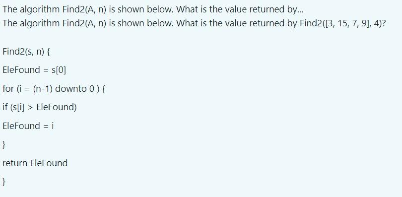 Solved The algorithm Find2 (A,n) is shown below. What is the | Chegg.com