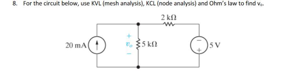 Solved 8. For the circuit below, use KVL (mesh analysis), | Chegg.com