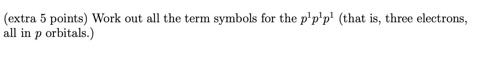 Solved (extra 5 points) Work out all the term symbols for | Chegg.com