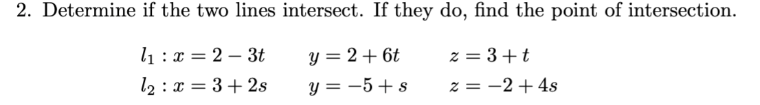 Solved 2. Determine if the two lines intersect. If they do, | Chegg.com