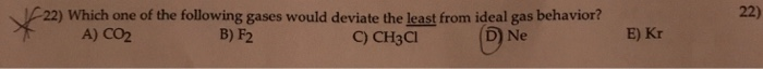 Solved: 22) Which One Of The Following Gases Would Deviate... | Chegg.com