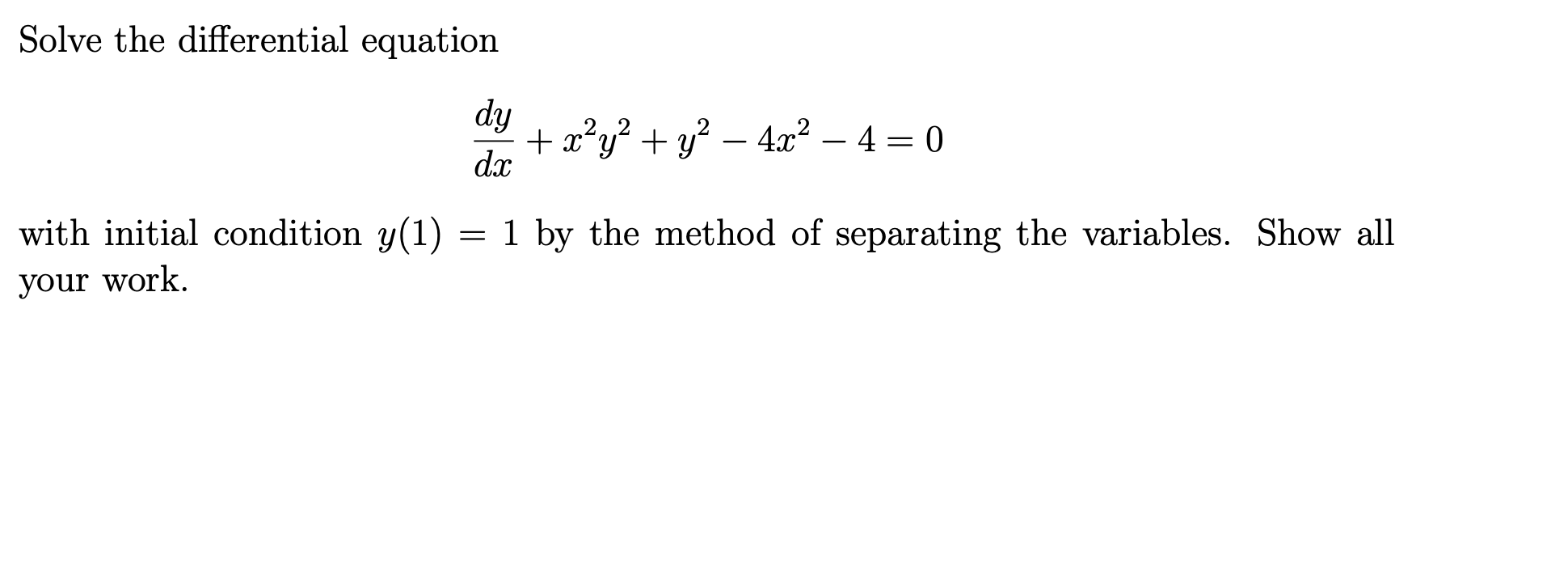 Solved Solve the differential equation dy + xy2 + y2 – 4x2 – | Chegg.com