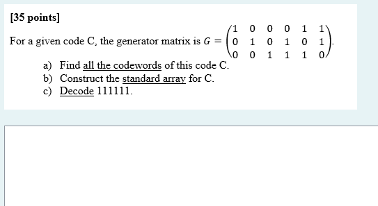 Solved [35 points] For a given code C, the generator matrix | Chegg.com