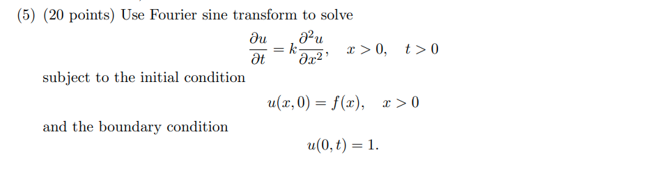 Solved = (5) (20 points) Use Fourier sine transform to solve | Chegg.com