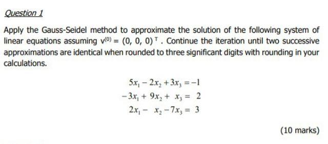 Solved Question 1 Apply The Gauss-Seidel Method To | Chegg.com