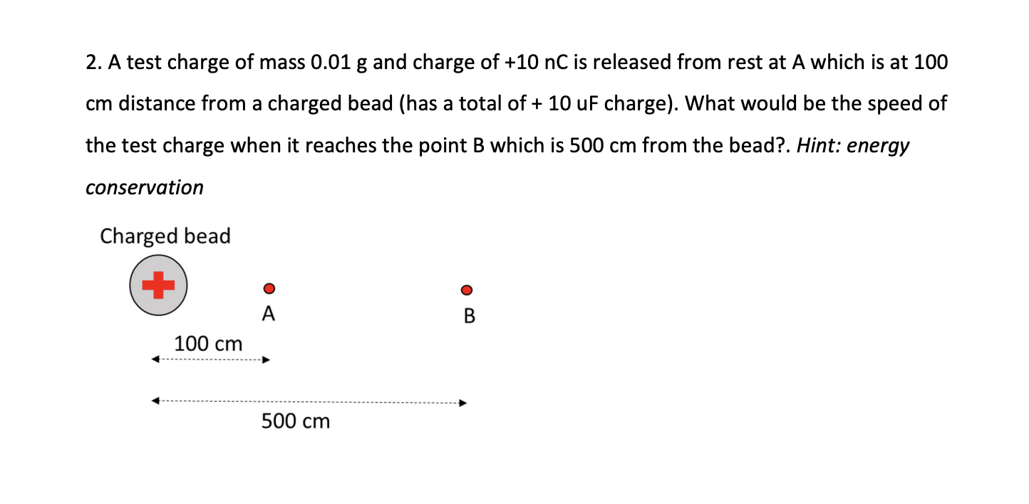 Solved 2 A Test Charge Of Mass 0 01 G And Charge Of 10 Nc Chegg Com