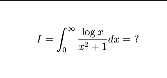 Solved I=∫0∞logxx2+1dx= | Chegg.com