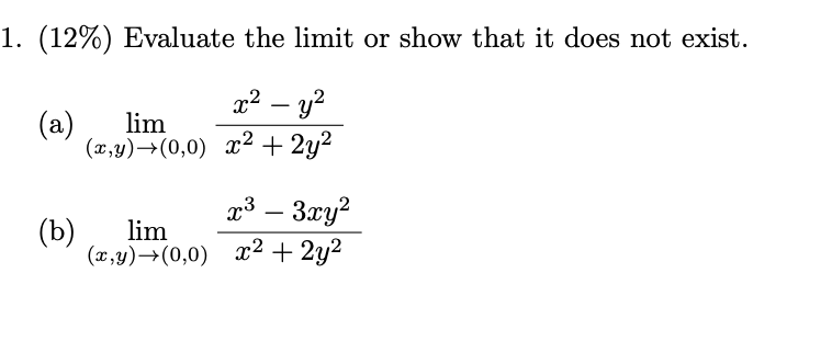 Solved 1. (12\%) Evaluate the limit or show that it does not | Chegg.com