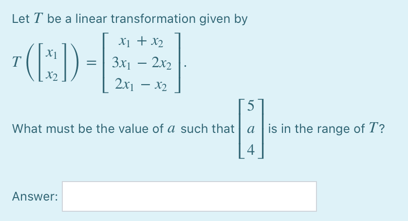 Solved Let T be a linear transformation given by [ x1 + x2 = | Chegg.com