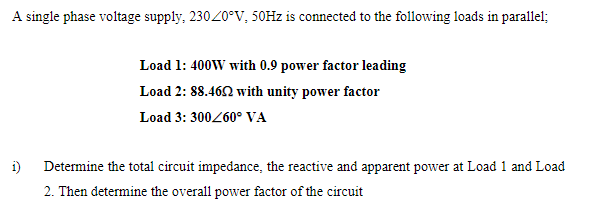Solved A single phase voltage supply, 230 20°V, 50Hz is | Chegg.com