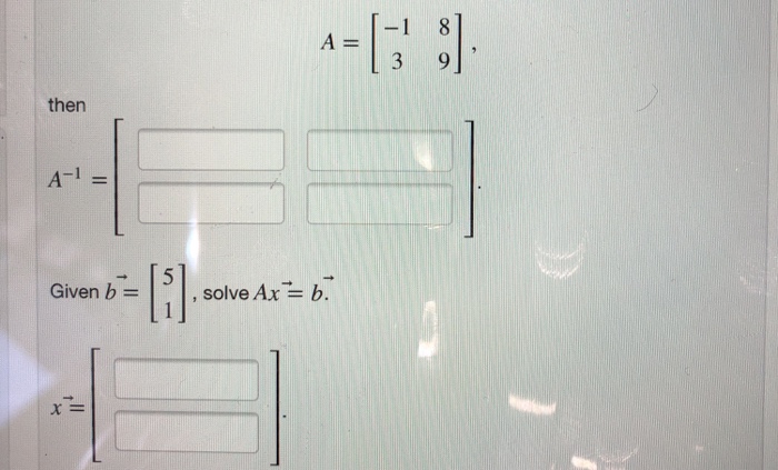 Solved Then Given B Solve Ax B | Chegg.com