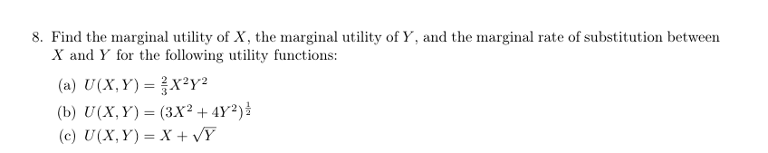 Solved 8. Find the marginal utility of X, the marginal | Chegg.com