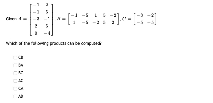 Solved 2 — 3 — з 2 Given A = = 1 5 3 -11, В 2 5 0 1 – 5 1 5 | Chegg.com