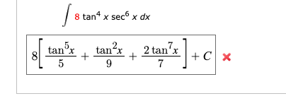 Solved 8 tan4 x sec6 x dx 8[ tanºx 5 tan²x + + 9 tan’x] +CX | Chegg.com