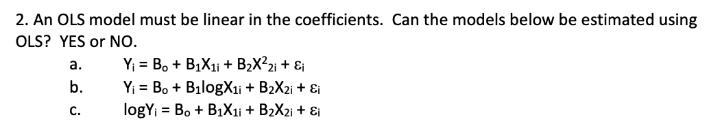 Solved 2. An OLS model must be linear in the coefficients. | Chegg.com