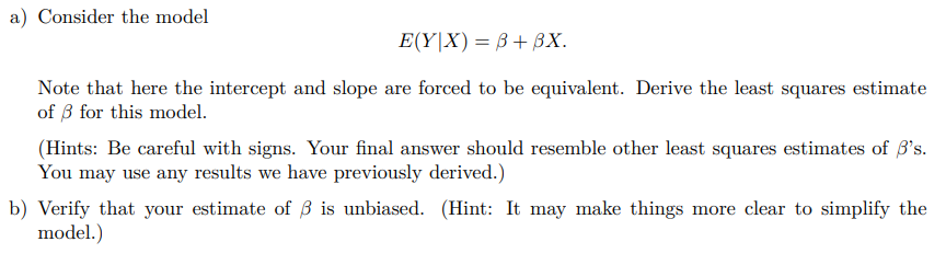 Solved a) Consider the model E(Y|X) = B + BX. Note that here | Chegg.com