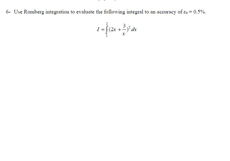 Solved 6- Use Romberg Integration To Evaluate The Following | Chegg.com