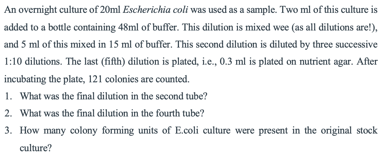 An overnight culture of 20ml Escherichia coli was used as a sample. Two ml of this culture is added to a bottle containing 48