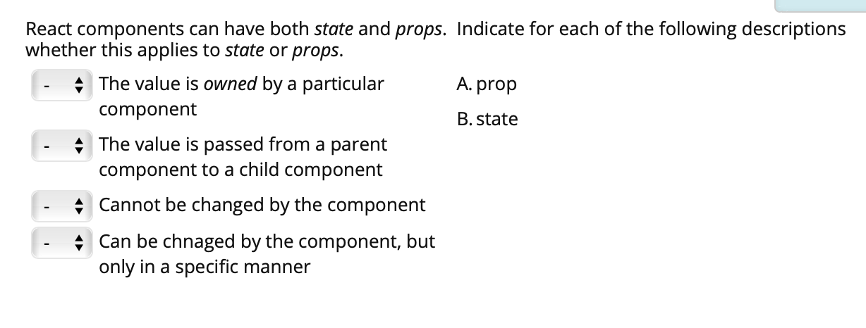 Solved React Components Can Have Both State And Props. | Chegg.com