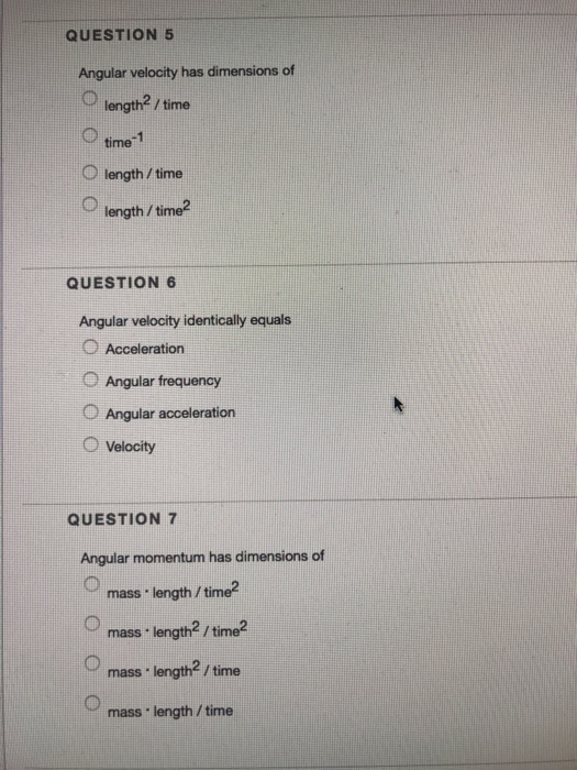 Solved QUESTION 5 Angular velocity has dimensions of length2 | Chegg.com