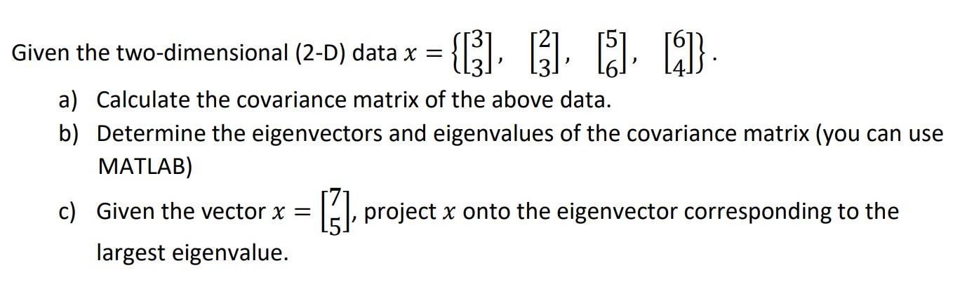 Solved Given the two-dimensional (2-D) data x = {[3], [3] | Chegg.com