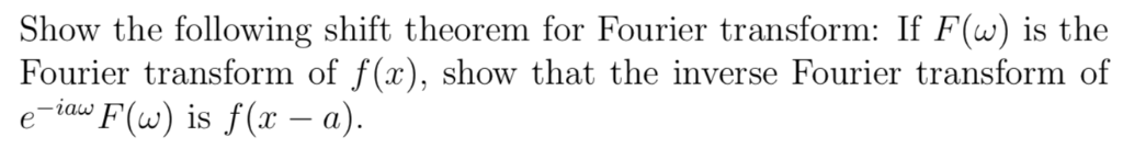 Solved ow the following shift theorem for Fourier transform: | Chegg.com