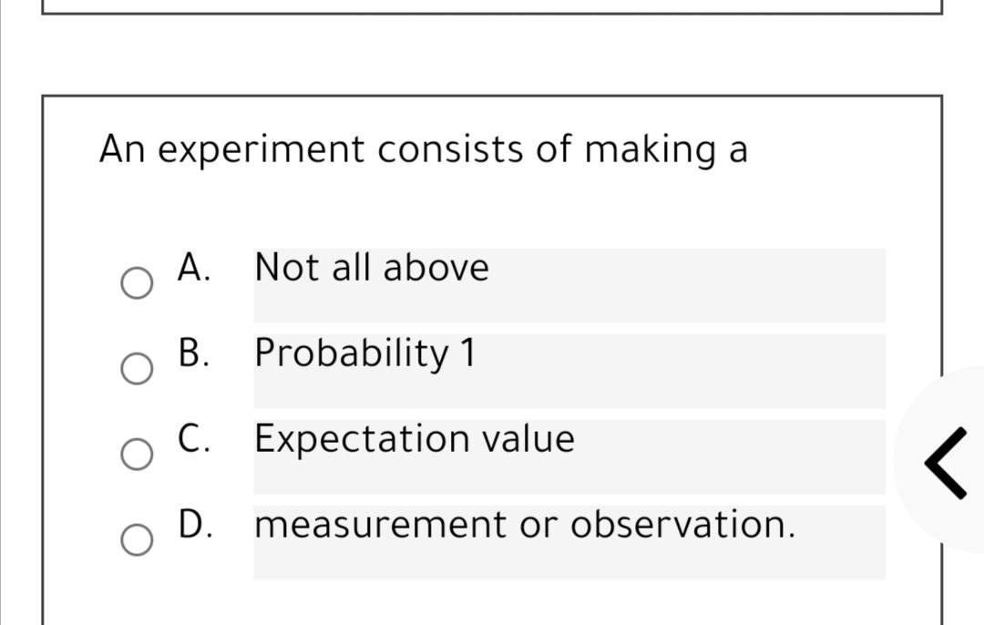 Solved An Experiment Consists Of Making A A. Not All Above | Chegg.com