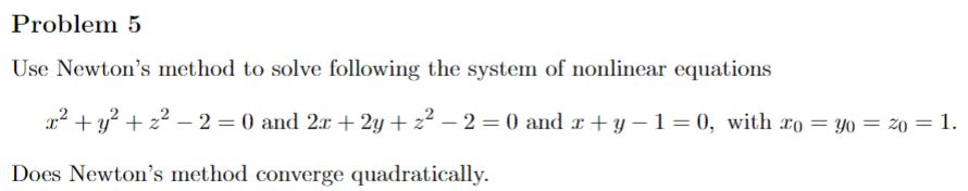 Solved Problem 5 Use Newton's method to solve following the | Chegg.com