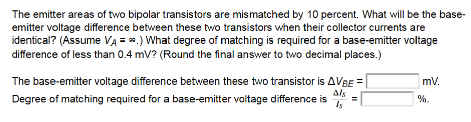 Solved The emitter areas of two bipolar transistors are