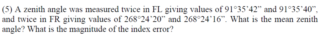 Solved (5) A zenith angle was measured twice in FL giving | Chegg.com