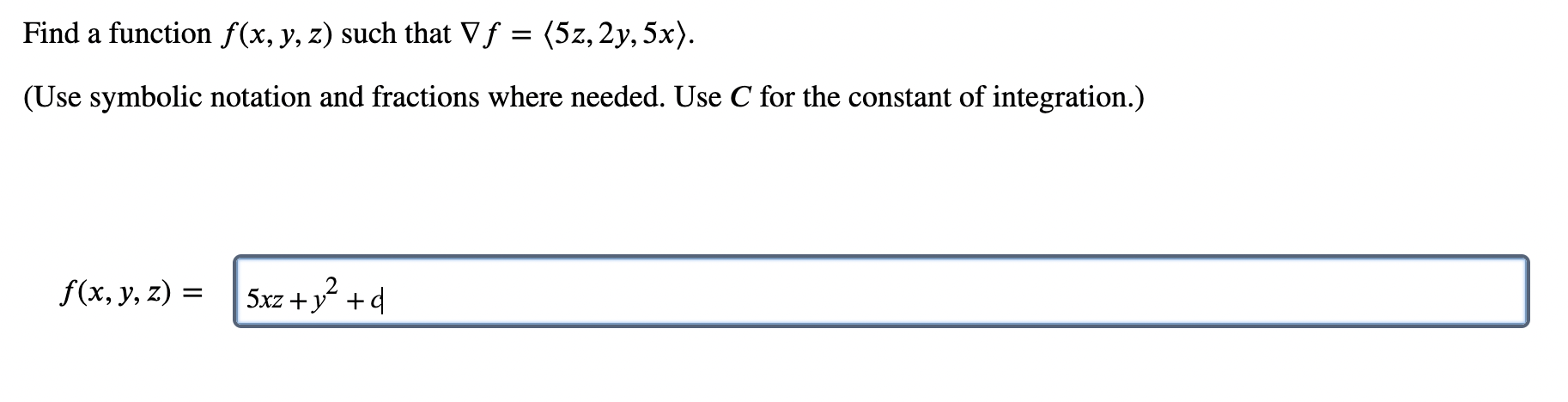 Solved Find a function f(x,y,z) such that ∇f= 5z,2y,5x . | Chegg.com